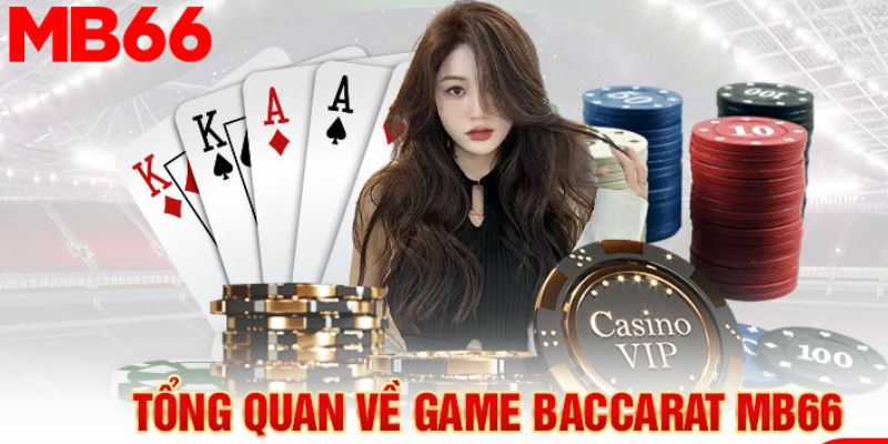 Điểm qua vài nét về sảnh Baccarat Online MB66