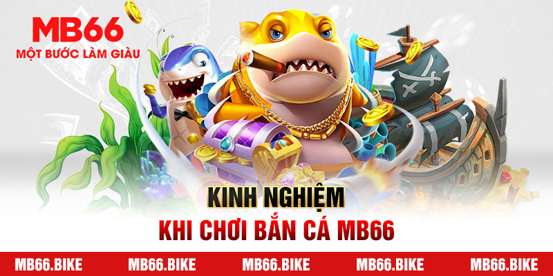 Kinh nghiệm khi chơi bắn cá MB66