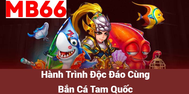 Bắn cá tam quốc MB66