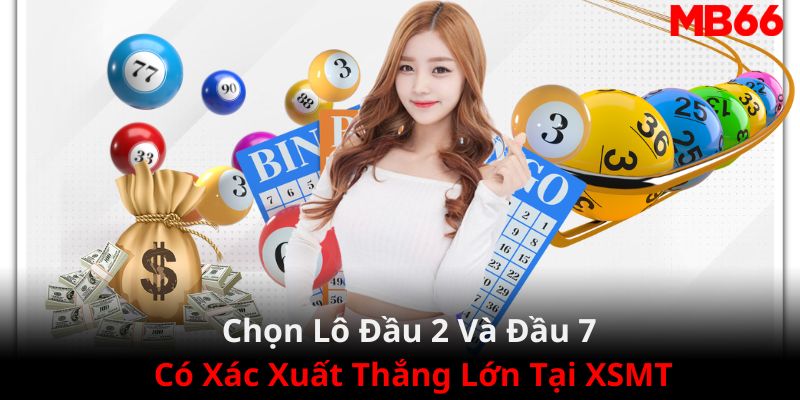 Đầu 2 và đầu 7 có tỷ lệ thắng khá lớn tại các đài miền Trung