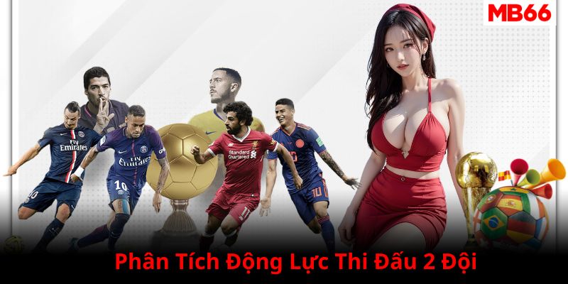 Phân tích yếu tố động lực thi đấu của mỗi đội bóng trước khi vào cược