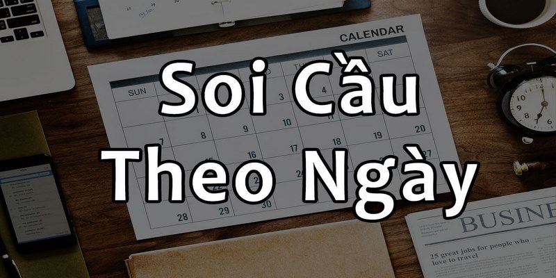 Soi cầu theo ngày dành cho tân thủ