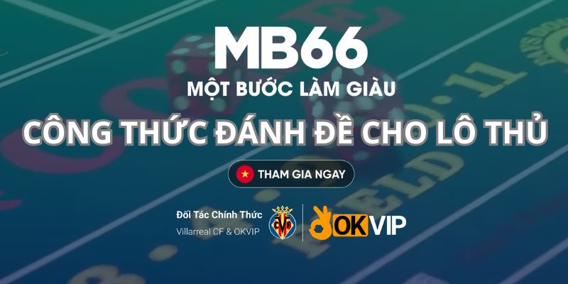 Tìm hiểu chi tiết công thức đánh đề tại MB66