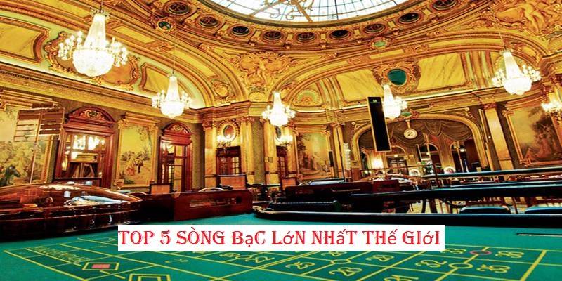 Top 5 sòng bạc lớn nhất theo bình chọn mới nhất 2024