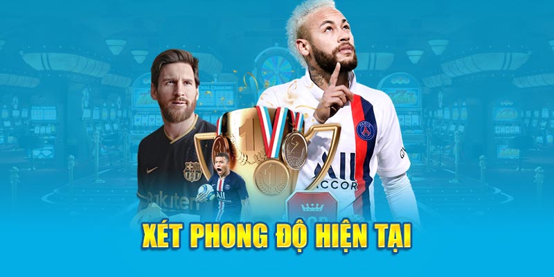 Xét phong độ hiện tại