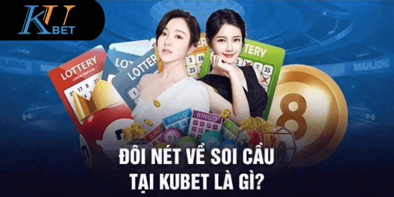 Giới thiệu về soi cầu Kubet