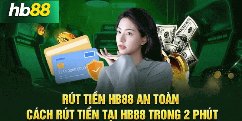 Rút tiền HB88 an toàn và nhanh chóng